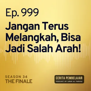 Jangan Terus Melangkah, Bisa Jadi Salah Arah!