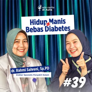 #39 Hidup Manis Bukan Berarti Bebas Diabetes 