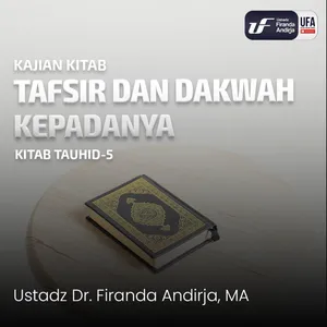 Tafsir Dan Dakwah Kepadanya - Ustadz Dr. Firanda Andirja, M.A.