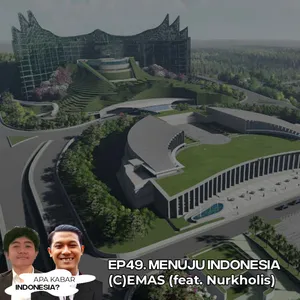 EP49. Menuju Indonesia (C)emas (feat. Nurkholis)