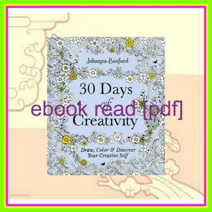 Read [pdf] 30 Days of Creativity Draw  Color  and Discover Your Creative Self Ebook pdf By Johanna Basford