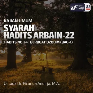 Syarah Hadits Arbain #22 - Haram Berbuat Dzalim (Bag - 1) - Ustadz Dr. Firanda Andirja M.A.