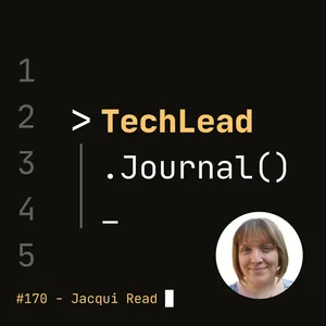 #170 - Essential Communication Patterns for Developers and Technical Leaders - Jacqui Read