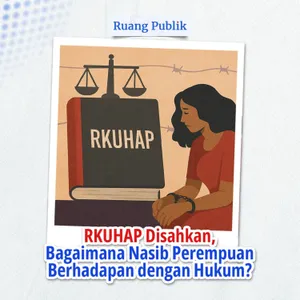 RKUHAP Disahkan, Bagaimana Nasib Perempuan Berhadapan dengan Hukum?