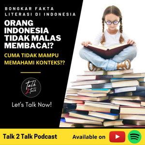 #Talk253 Penyebab Literasi Rendah di Indonesia Bukan Karena Malas Baca!?