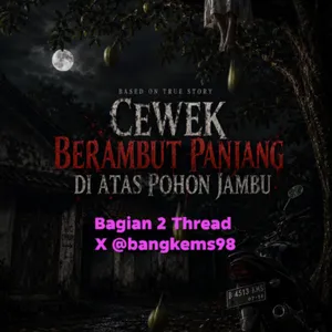 CEWEK BERAMBUT PANJANG DI ATAS POHON JAMBU PART 2: Sosok yang Duduk Mengayun Kaki di Atas Pohon