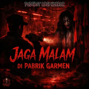 VOL. 1 EP. 1: Jaga Malam di Pabrik Garmen… Aku Nggak Sendirian
