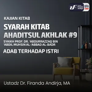 Hadist Akhlak #9 - Adab Terhadap Istri - Ustadz Dr. Firanda Andirja M.A.