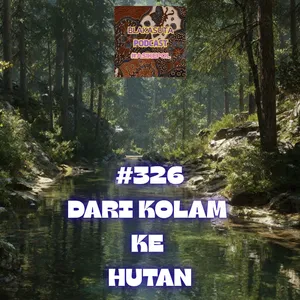 Episode 326 Mentas, Dari Kolam ke Hutan