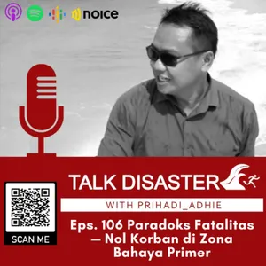 Eps. 106 Paradoks Fatalitas — Nol Korban di Zona Bahaya Primer