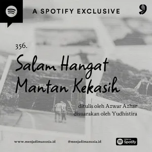 356. Salam Hangat Mantan Kekasih