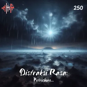 EPS.250 - DISTRAKSI RASA: Petrichore...