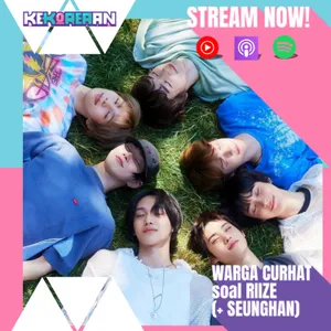 Eps. 175: KAK MAU CURHAT SOAL SEUNGHAN (dan RIIZE)!