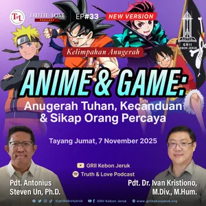 Ep#33 - Anime & Game: Anugerah Tuhan, Kecanduan & Sikap Orang Percaya