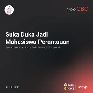 Suka Duka jadi Mahasiswa Perantauan #CBCTALK bersama Ahmad Risky Fadli dan Moh. Sadam Ali