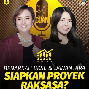 PAHAM: Benarkah BKSL & Danantara Siapkan Proyek Raksasa?
