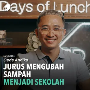 Lunch #154 - Misi Multiplier Effect Untuk 600+ Anak Under-Privileged di Bali feat. Gede Andika