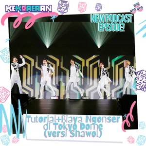 Eps. 157: Tutorial+Biaya Ngonser di Tokyo Dome (versi Shawol)