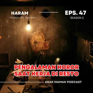 47. Pengalaman Horor Saat Kerja di Resto #podcastanakmamak #HaRam #HororAhSeram