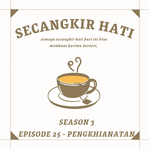 Episode 25 Pengkhianatan #30haribersuara2022
