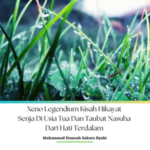 Xeno Legendium Kisah Hikayat Senja Di Usia Tua Dan Taubat Nasuha Dari Hati Terdalam Audiobooks Podcast Edition