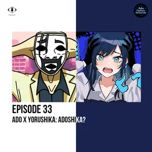 #33: Ado x Yorushika: Adoshika?