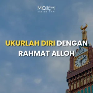 Ukurlah diri dengan Rahmat Alloh