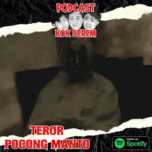 Eps 143. Kok Serem? : "Teror Pocong Manto"