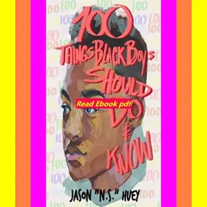 [ebook] read pdf 100 Things Black Boys Should Do and Know  By Jason T Huey