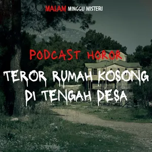 Teror Rumah Kosong di Tengah Desa