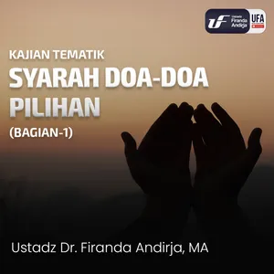 Syarah Doa - Doa Pilihan (Bagian 1) - Ust. Dr. Firanda Andirja M.A