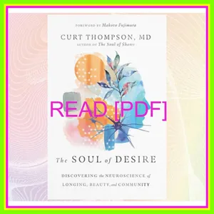 PDF EPub[READ] The Soul of Desire Discovering the Neuroscience of Longing  Beauty  and Community Read ebook [PDF] By Curt Thompson