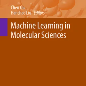 Download Machine Learning in Molecular Sciences (Challenges and Advances in Computational Chemistry and Physics, 36) #download