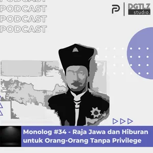 Monolog Ep.34 - Raja Jawa dan Orang-Orang Tanpa Privilege