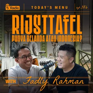 #386 RIJSTTAFEL PUNYA BELANDA ATAU INDONESIA? WITH FADLY RAHMAN | RAY JANSON RADIO 