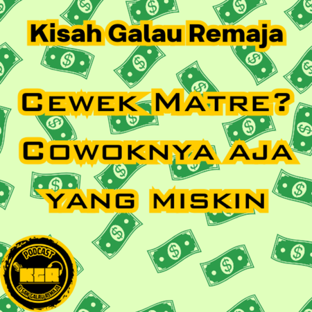 Eps. 35: Cewek Matre? Cowoknya aja yang miskin