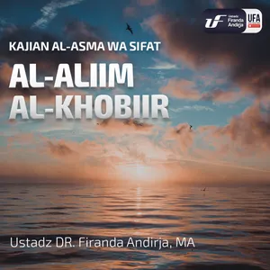 Al-Aliim Al-Khobir - Ustadz Dr. Firanda Andirja M.A.