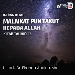 Malaikat Pun Takut Kepada Allah ﷻ - Ustadz Dr. Firanda Andirja M.A.