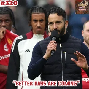 Episode 320 Better days are coming !