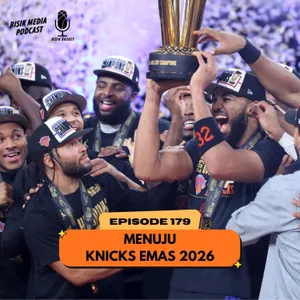 Eps. 179 Menuju Knicks Emas 2026