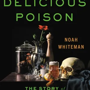 Download [ePub]] Most Delicious Poison: The Story of Nature's Toxins?From Spices to Vices