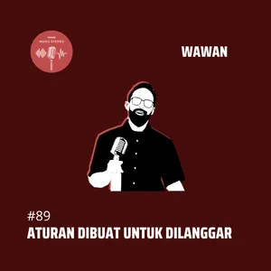 #89: Aturan Dibuat Untuk Dilanggar (Wawan)