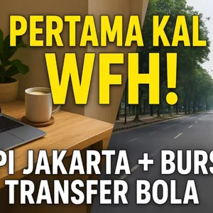 96. Pengalaman Pertama Work From Home | Sepinya Jakarta + Bursa Transfer Bola Penuh Kejutan