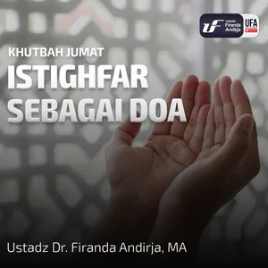 Istighfar Sebagai Doa - Ustadz Dr. Firanda Andirja, M.A