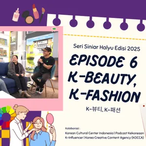 K-Beauty, K-Fashion | Seri Siniar Hallyu 2025 #KKR_KOLABO