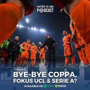 #S4E14: Bye-Bye Coppa, Fokus UCL & Serie A?