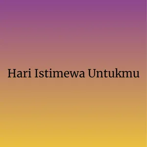 Hari Istimewa Untukmu