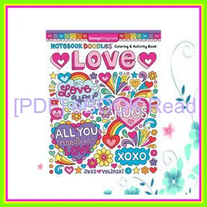[Ebook] Notebook Doodles Love Coloring &amp; Activity Book (Design Originals) 32 Sweet Designs with Hearts  Rainbows  Quotes  and More  on Thick Perforated Paper - Beginner-Friendly  Uplifting Art Activities EBOOK By Jess Volinski