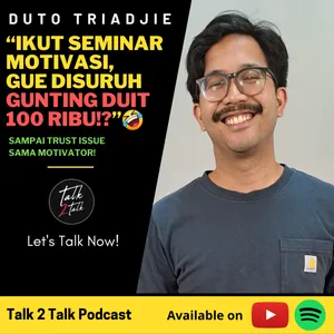#Talk279 Duto Triadjie, Standup Comedian Yang Trust Issue Sama Motivator!? 😂