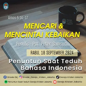 18-9-2024 - Mencari Dan Mencintai Kebaikan (PST GKJ Bahasa Indonesia)